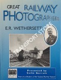 Great Railway Photographers: E. R. Wethersett by GARRATT, Colin